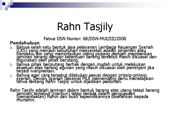 Rahn Tasjily Fatwa DSN Nomor: 68/DSN-MUI/III/2008 Pendahuluan a. Bahwa salah satu bentuk jasa pelayanan