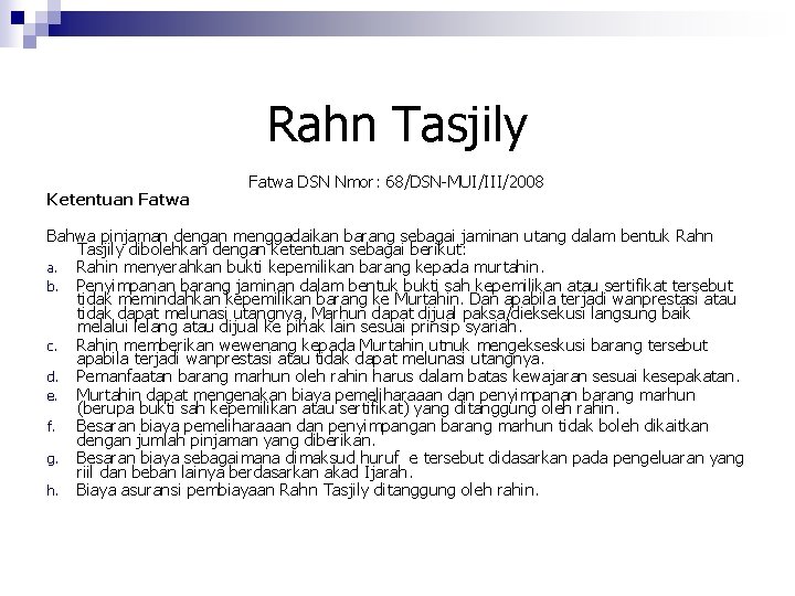Rahn Tasjily Ketentuan Fatwa DSN Nmor: 68/DSN-MUI/III/2008 Bahwa pinjaman dengan menggadaikan barang sebagai jaminan
