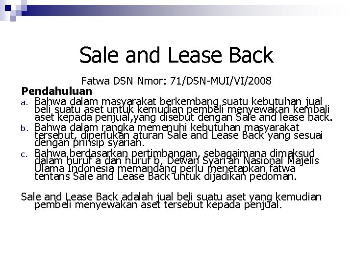 Sale and Lease Back Fatwa DSN Nmor: 71/DSN-MUI/VI/2008 Pendahuluan a. Bahwa dalam masyarakat berkembang
