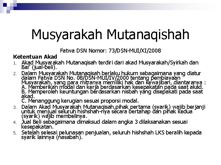 Musyarakah Mutanaqishah Fatwa DSN Nomor: 73/DSN-MUI/XI/2008 Ketentuan Akad 1. Akad Musyarakah Mutanaqisah terdiri dari