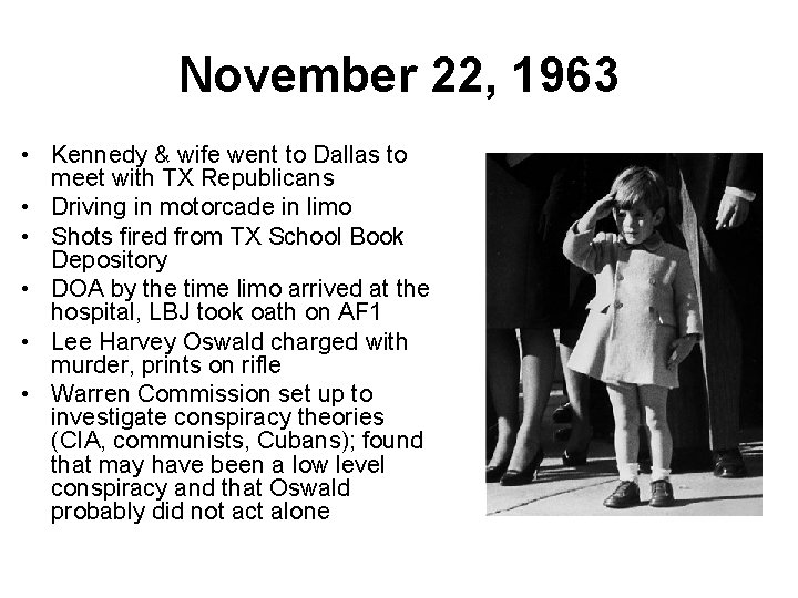 November 22, 1963 • Kennedy & wife went to Dallas to meet with TX