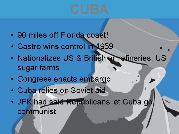 CUBA • 90 miles off Florida coast! • Castro wins control in 1959 •