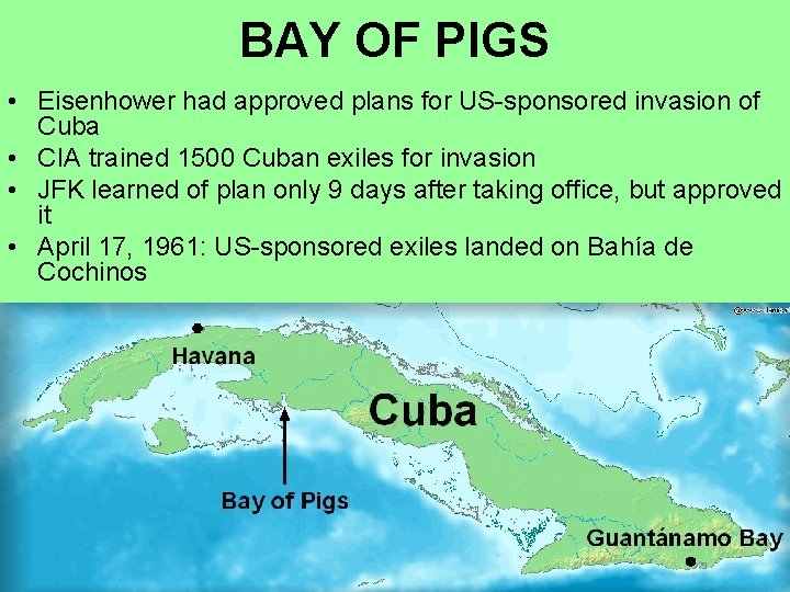 BAY OF PIGS • Eisenhower had approved plans for US-sponsored invasion of Cuba •