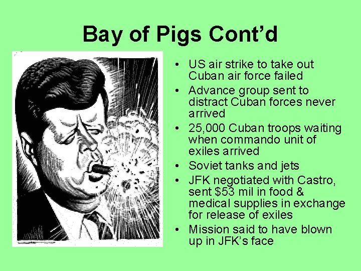 Bay of Pigs Cont’d • US air strike to take out Cuban air force