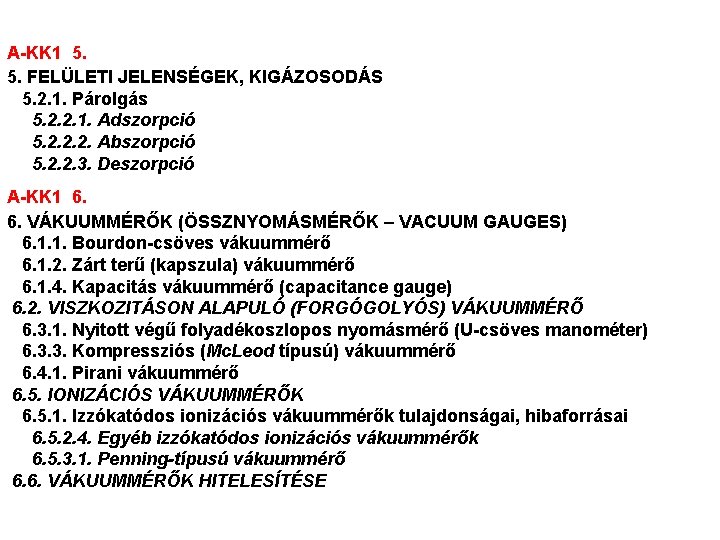 A-KK 1 5. 5. FELÜLETI JELENSÉGEK, KIGÁZOSODÁS 5. 2. 1. Párolgás 5. 2. 2.