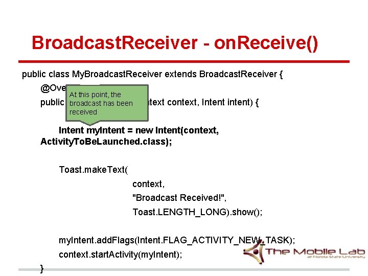 Broadcast. Receiver - on. Receive() public class My. Broadcast. Receiver extends Broadcast. Receiver { Broadcast. Receiver - on. Receive() public class My. Broadcast. Receiver extends Broadcast. Receiver {