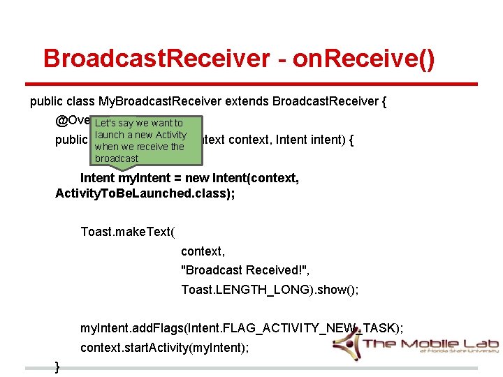 Broadcast. Receiver - on. Receive() public class My. Broadcast. Receiver extends Broadcast. Receiver { Broadcast. Receiver - on. Receive() public class My. Broadcast. Receiver extends Broadcast. Receiver {