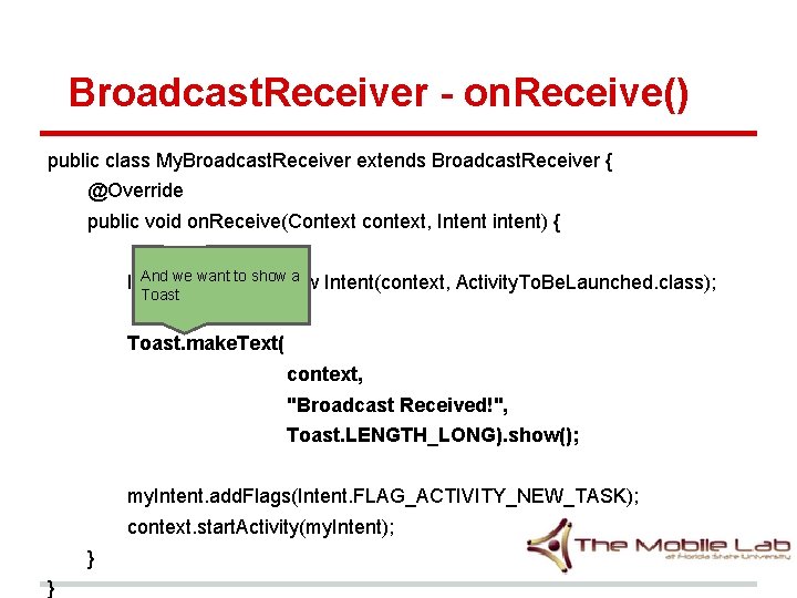 Broadcast. Receiver - on. Receive() public class My. Broadcast. Receiver extends Broadcast. Receiver { Broadcast. Receiver - on. Receive() public class My. Broadcast. Receiver extends Broadcast. Receiver {