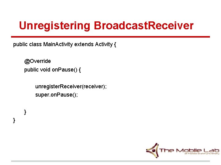 Unregistering Broadcast. Receiver public class Main. Activity extends Activity { @Override public void on. Unregistering Broadcast. Receiver public class Main. Activity extends Activity { @Override public void on.