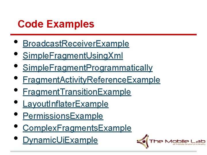 Code Examples • • • Broadcast. Receiver. Example Simple. Fragment. Using. Xml Simple. Fragment. Code Examples • • • Broadcast. Receiver. Example Simple. Fragment. Using. Xml Simple. Fragment.
