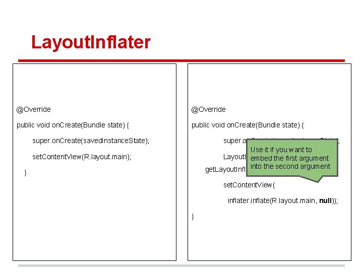 Layout. Inflater @Override public void on. Create(Bundle state) { super. on. Create(saved. Instance. State); Layout. Inflater @Override public void on. Create(Bundle state) { super. on. Create(saved. Instance. State);
