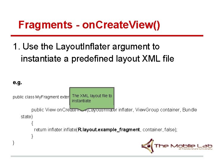 Fragments - on. Create. View() 1. Use the Layout. Inflater argument to instantiate a Fragments - on. Create. View() 1. Use the Layout. Inflater argument to instantiate a