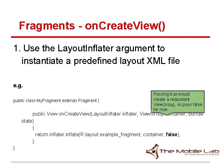 Fragments - on. Create. View() 1. Use the Layout. Inflater argument to instantiate a Fragments - on. Create. View() 1. Use the Layout. Inflater argument to instantiate a