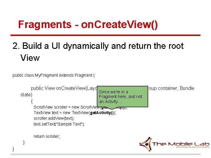 Fragments - on. Create. View() 2. Build a UI dynamically and return the root Fragments - on. Create. View() 2. Build a UI dynamically and return the root