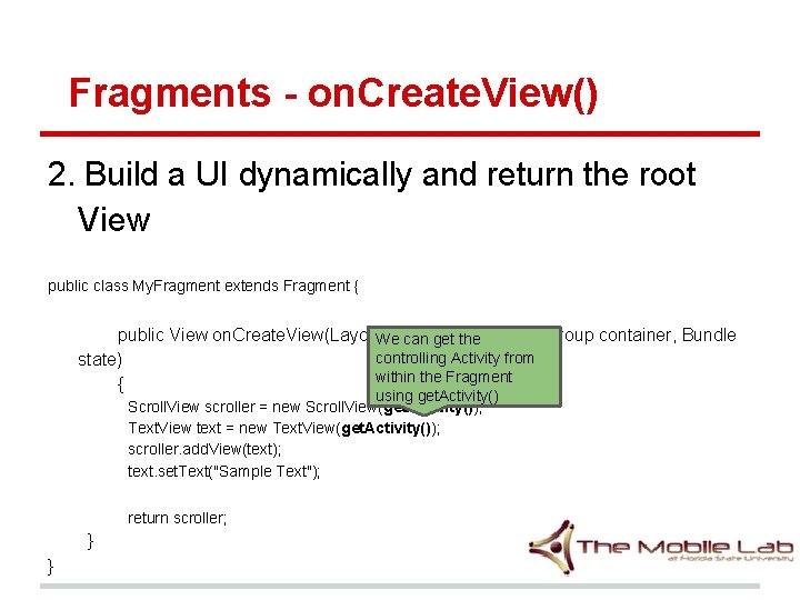 Fragments - on. Create. View() 2. Build a UI dynamically and return the root Fragments - on. Create. View() 2. Build a UI dynamically and return the root