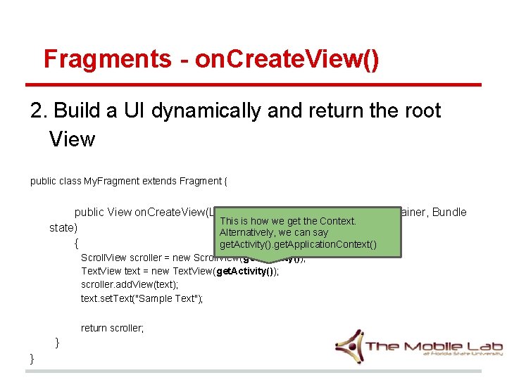 Fragments - on. Create. View() 2. Build a UI dynamically and return the root Fragments - on. Create. View() 2. Build a UI dynamically and return the root