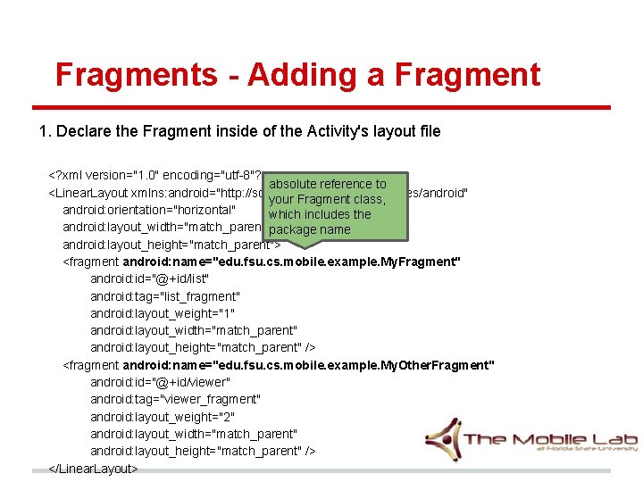 Fragments - Adding a Fragment 1. Declare the Fragment inside of the Activity's layout Fragments - Adding a Fragment 1. Declare the Fragment inside of the Activity's layout