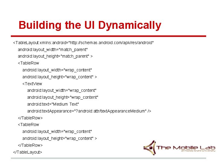 Building the UI Dynamically <Table. Layout xmlns: android="http: //schemas. android. com/apk/res/android" android: layout_width="match_parent" android: Building the UI Dynamically <Table. Layout xmlns: android="http: //schemas. android. com/apk/res/android" android: layout_width="match_parent" android: