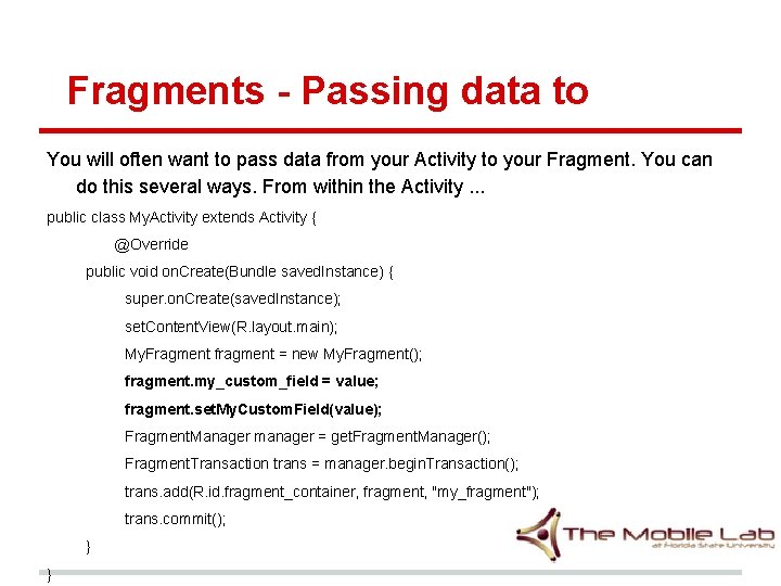 Fragments - Passing data to You will often want to pass data from your Fragments - Passing data to You will often want to pass data from your