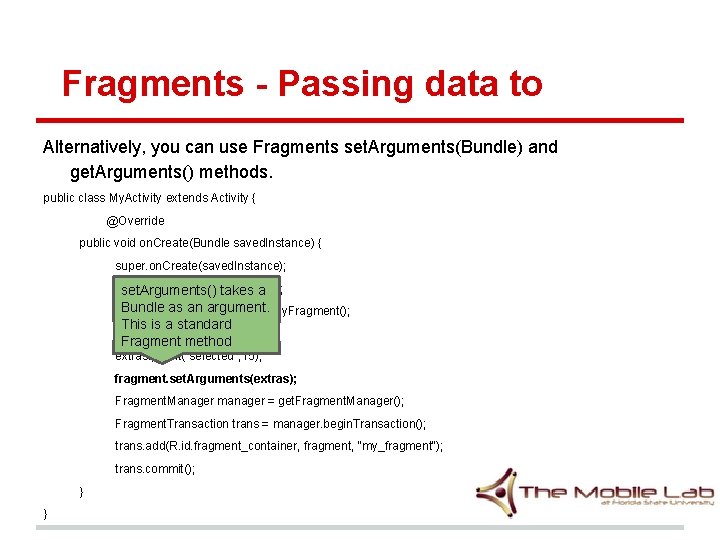 Fragments - Passing data to Alternatively, you can use Fragments set. Arguments(Bundle) and get. Fragments - Passing data to Alternatively, you can use Fragments set. Arguments(Bundle) and get.