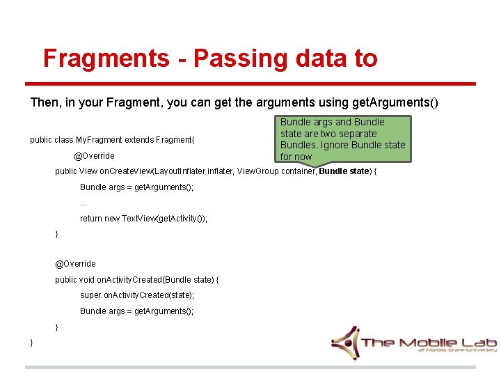 Fragments - Passing data to Then, in your Fragment, you can get the arguments Fragments - Passing data to Then, in your Fragment, you can get the arguments