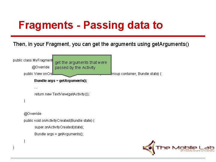 Fragments - Passing data to Then, in your Fragment, you can get the arguments Fragments - Passing data to Then, in your Fragment, you can get the arguments