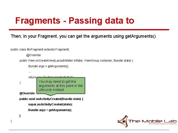 Fragments - Passing data to Then, in your Fragment, you can get the arguments Fragments - Passing data to Then, in your Fragment, you can get the arguments
