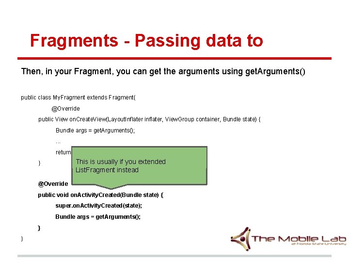 Fragments - Passing data to Then, in your Fragment, you can get the arguments Fragments - Passing data to Then, in your Fragment, you can get the arguments