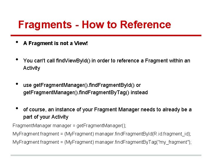 Fragments - How to Reference • • A Fragment is not a View! You Fragments - How to Reference • • A Fragment is not a View! You