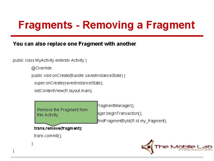 Fragments - Removing a Fragment You can also replace one Fragment with another public Fragments - Removing a Fragment You can also replace one Fragment with another public