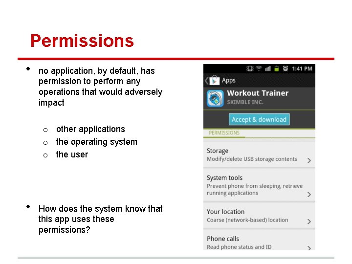 Permissions • no application, by default, has permission to perform any operations that would Permissions • no application, by default, has permission to perform any operations that would
