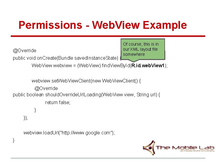 Permissions - Web. View Example @Override public void on. Create(Bundle saved. Instance. State) { Permissions - Web. View Example @Override public void on. Create(Bundle saved. Instance. State) {