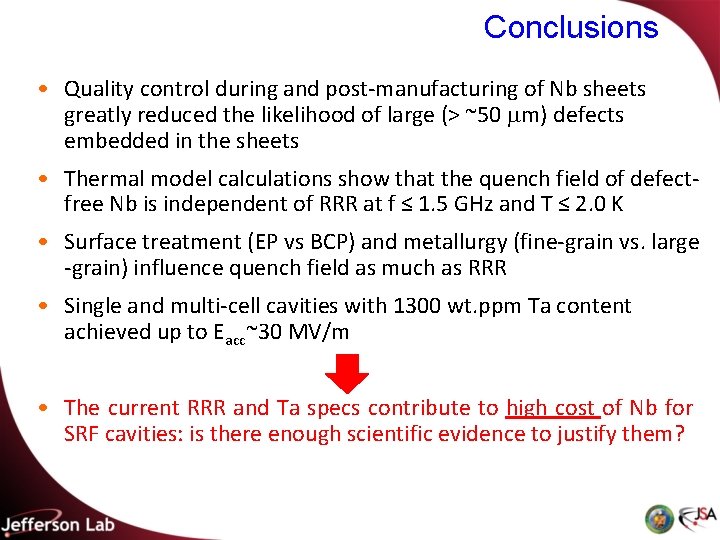 Conclusions • Quality control during and post-manufacturing of Nb sheets greatly reduced the likelihood