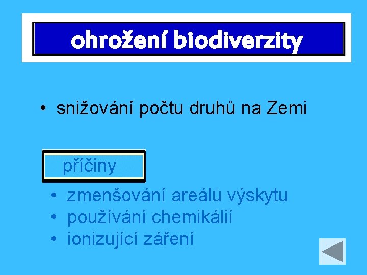 ohrožení biodiverzity • snižování počtu druhů na Zemi příčiny • zmenšování areálů výskytu •