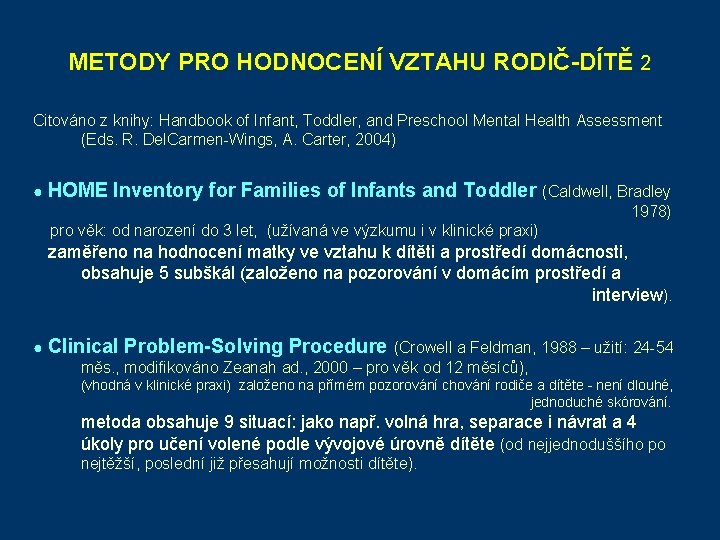 METODY PRO HODNOCENÍ VZTAHU RODIČ-DÍTĚ 2 Citováno z knihy: Handbook of Infant, Toddler, and