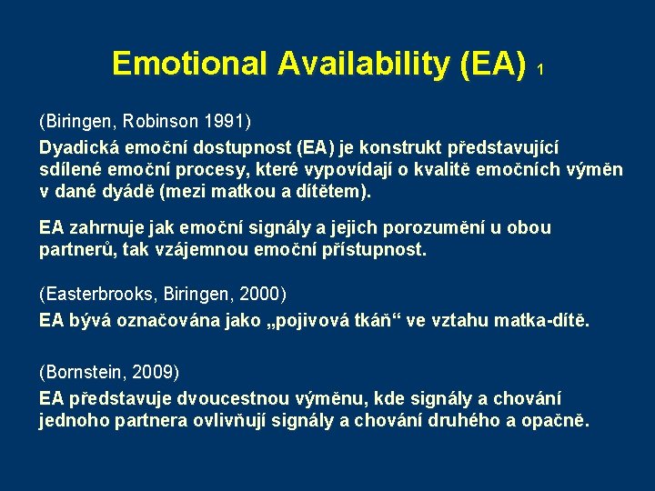 Emotional Availability (EA) 1 (Biringen, Robinson 1991) Dyadická emoční dostupnost (EA) je konstrukt představující