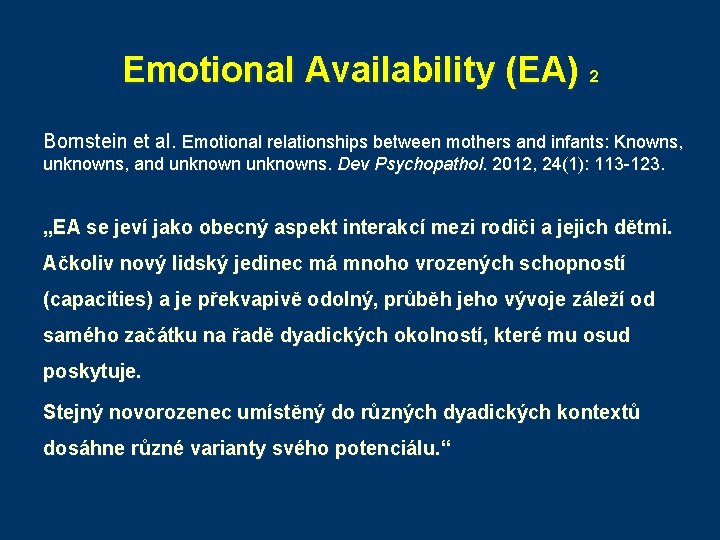 Emotional Availability (EA) 2 Bornstein et al. Emotional relationships between mothers and infants: Knowns,