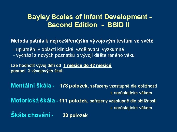 Bayley Scales of Infant Development Second Edition - BSID II Metoda patřila k nejrozšířenějším