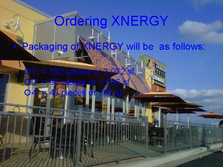 Ordering XNERGY • Packaging of XNERGY will be as follows: 1” = 192 pieces