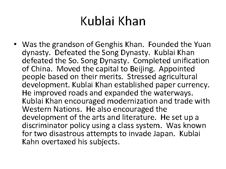 Kublai Khan • Was the grandson of Genghis Khan. Founded the Yuan dynasty. Defeated