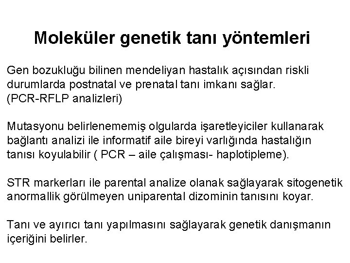 Moleküler genetik tanı yöntemleri Gen bozukluğu bilinen mendeliyan hastalık açısından riskli durumlarda postnatal ve