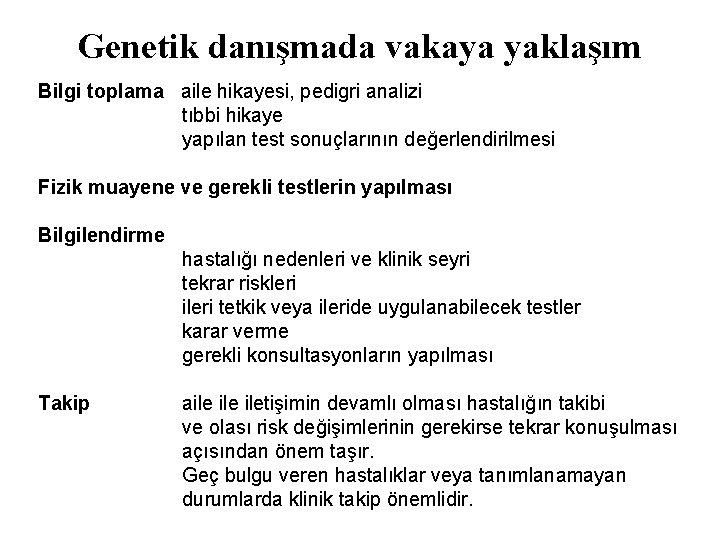 Genetik danışmada vakaya yaklaşım Bilgi toplama aile hikayesi, pedigri analizi tıbbi hikaye yapılan test