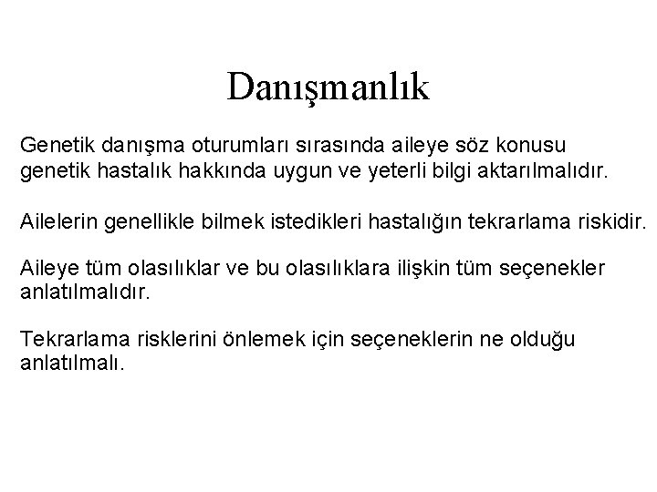 Danışmanlık Genetik danışma oturumları sırasında aileye söz konusu genetik hastalık hakkında uygun ve yeterli