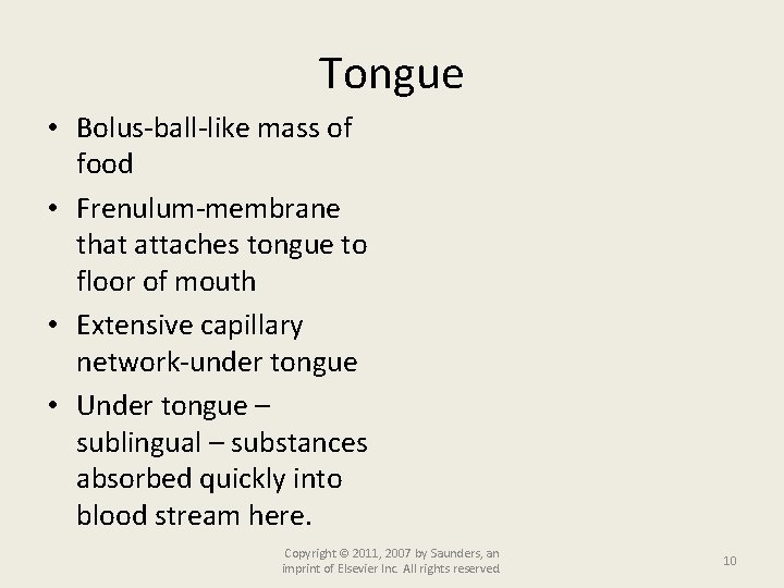 Tongue • Bolus-ball-like mass of food • Frenulum-membrane that attaches tongue to floor of