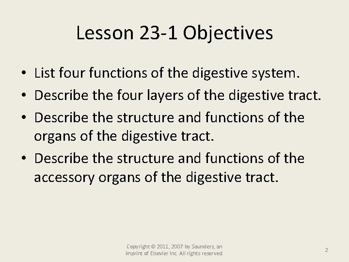 Lesson 23 -1 Objectives • List four functions of the digestive system. • Describe