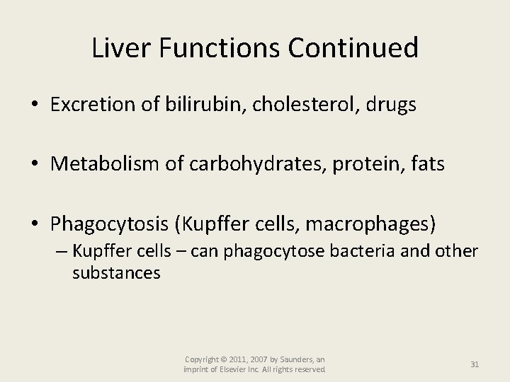 Liver Functions Continued • Excretion of bilirubin, cholesterol, drugs • Metabolism of carbohydrates, protein,