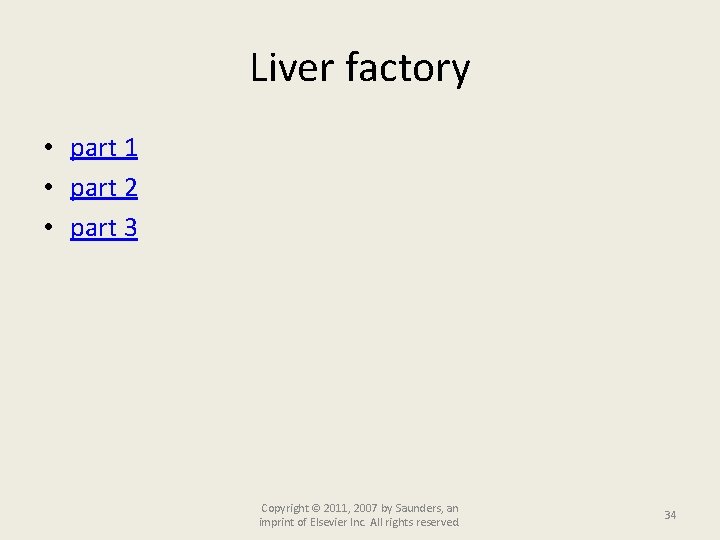 Liver factory • part 1 • part 2 • part 3 Copyright © 2011,