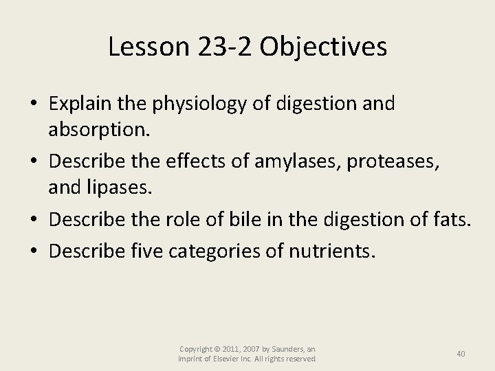Lesson 23 -2 Objectives • Explain the physiology of digestion and absorption. • Describe