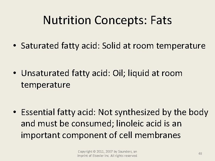 Nutrition Concepts: Fats • Saturated fatty acid: Solid at room temperature • Unsaturated fatty