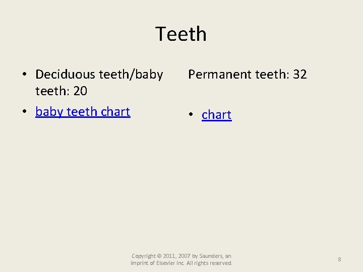 Teeth • Deciduous teeth/baby teeth: 20 • baby teeth chart Permanent teeth: 32 •